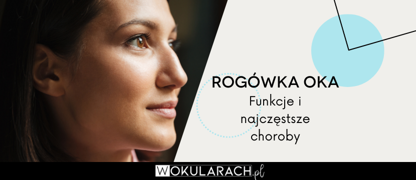 Rogówka oka – funkcje i najczęstsze choroby