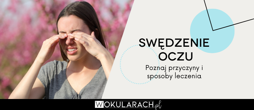 Swędzenie oczu - przyczyny i leczenie