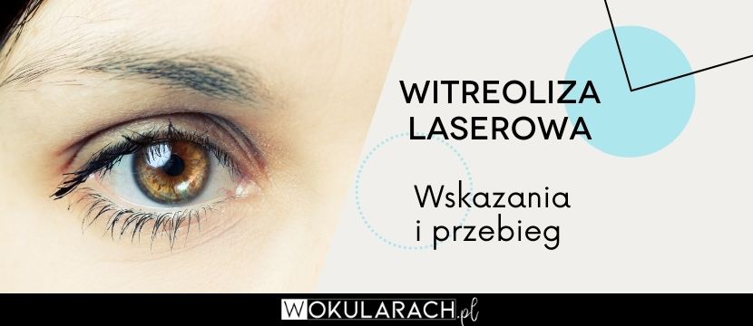 Witreoliza laserowa – wskazania i przebieg