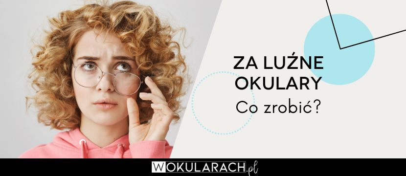 Za luźne okulary – co zrobić?