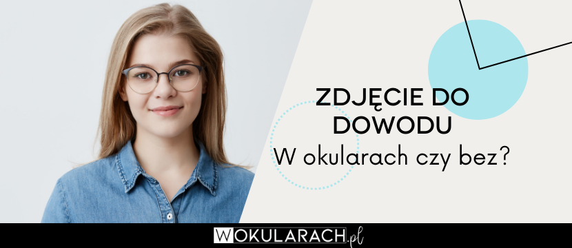 Zdjęcie do dowodu – w okularach czy bez?