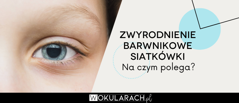 Zwyrodnienie barwnikowe siatkówki – na czym polega?